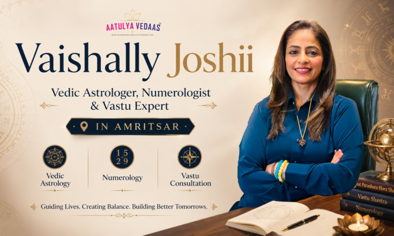 Vaishally Joshii – Vedic Astrologer, Numerologist & Vastu Expert in Amritsar